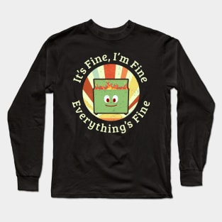 Its Fine Im Fine Everything Is Fine Long Sleeve T-Shirt
